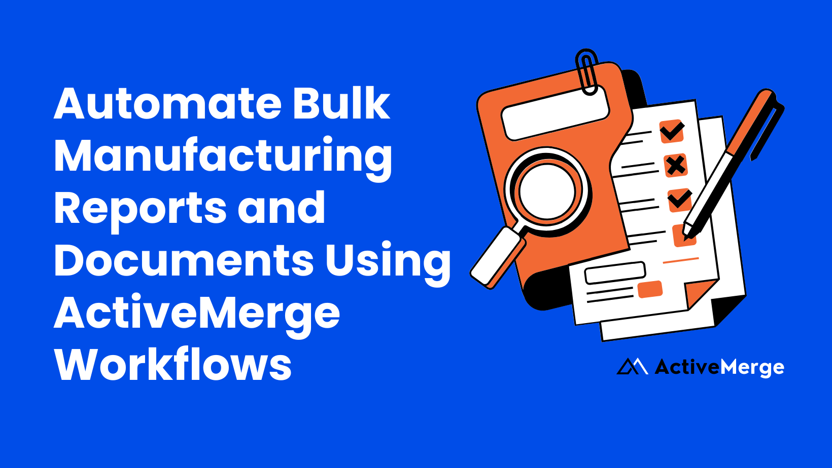Automate Bulk Manufacturing Reports and Documents Using ActiveMerge Workflows image 1