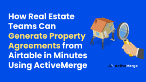 How Real Estate Teams Can Generate Property Agreements from Airtable in Minutes Using ActiveMerge image 1