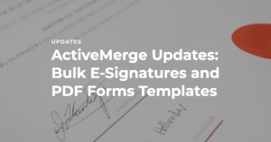 ActiveMerge Updates Bulk E Signatures and PDF Forms Templates 1790257969