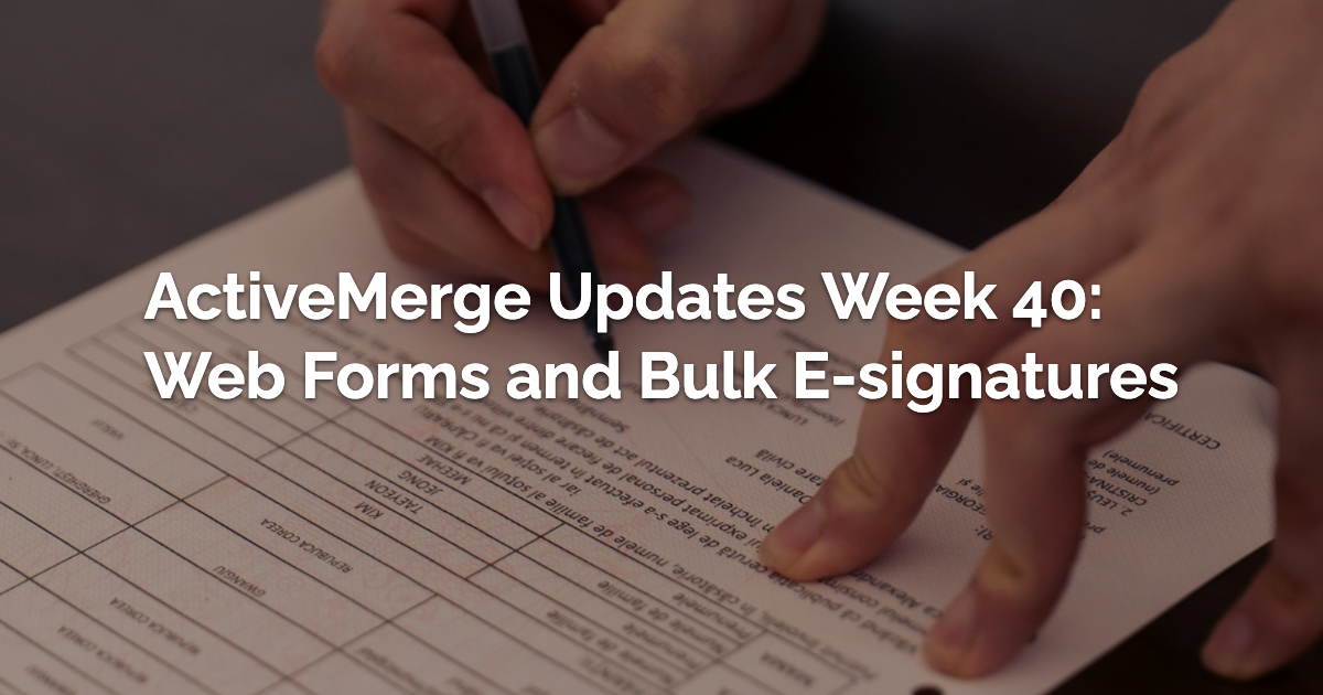 ActiveMerge Updates Week 40 Web Forms and Bulk E signatures 1790790983