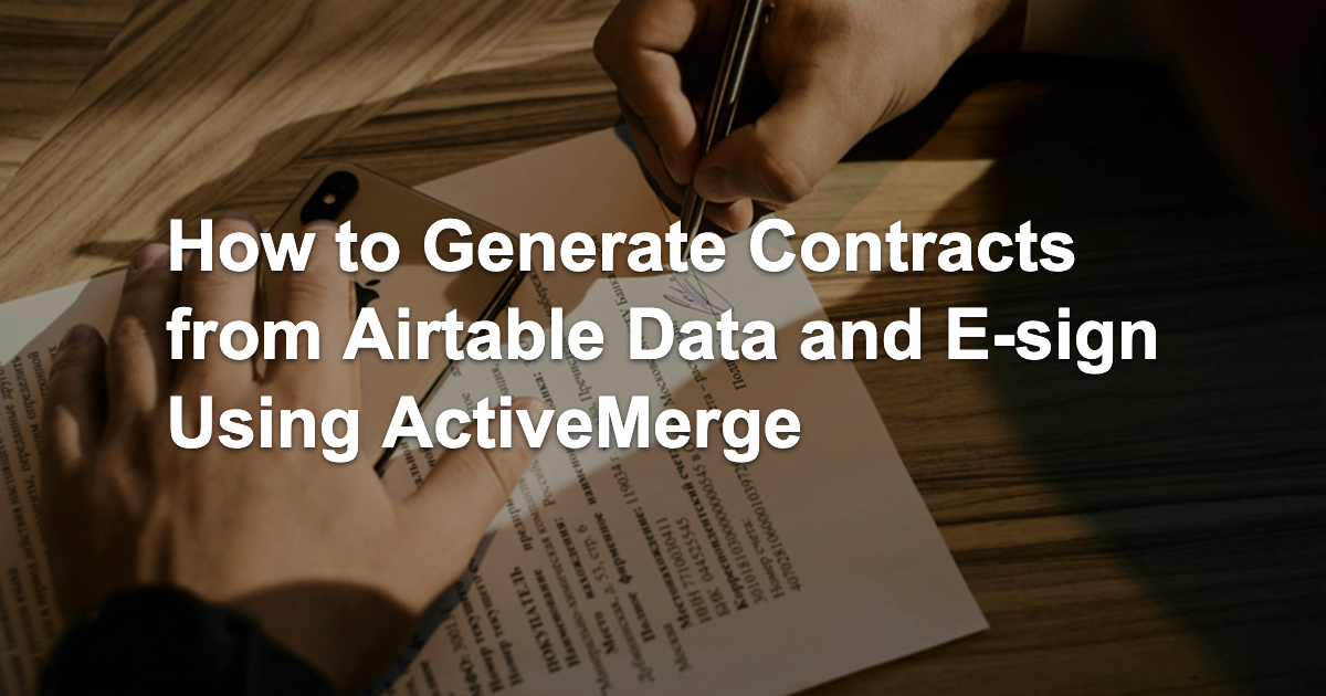 How to Generate Contracts from Airtable Data and Sign Using ActiveMerge 2 How to Generate Contracts from Airtable Data and Esign Using ActiveMerge 1788529651